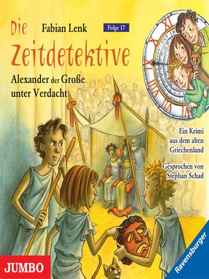 cover image of Die Zeitdetektive. Alexander der Große unter Verdacht. Ein Krimi aus dem alten Griechenland [17]